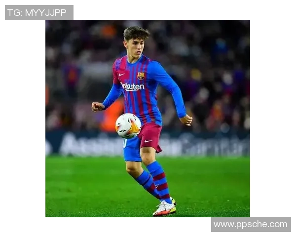 加维的崛起与未来展望：从年轻天才到足球界新星的成长之路